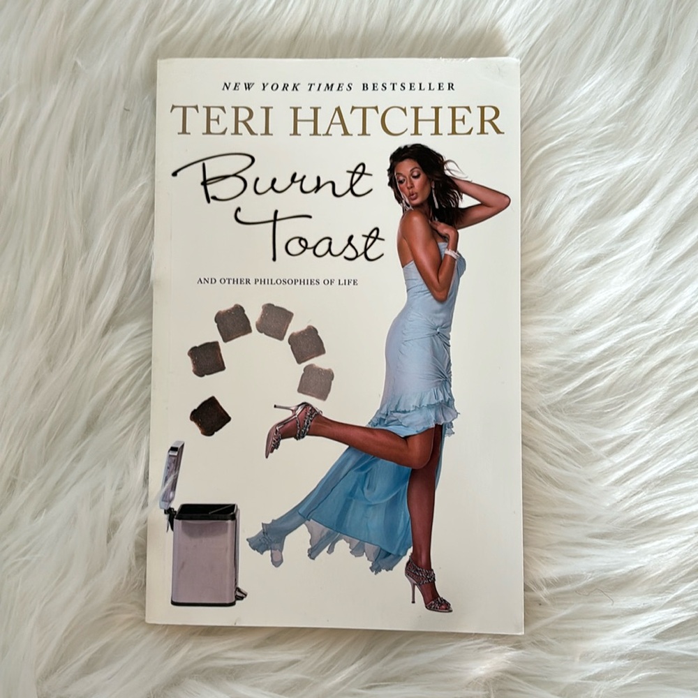 Good!♨️Burnt Toast♨️By: Teri Hatcher♨️